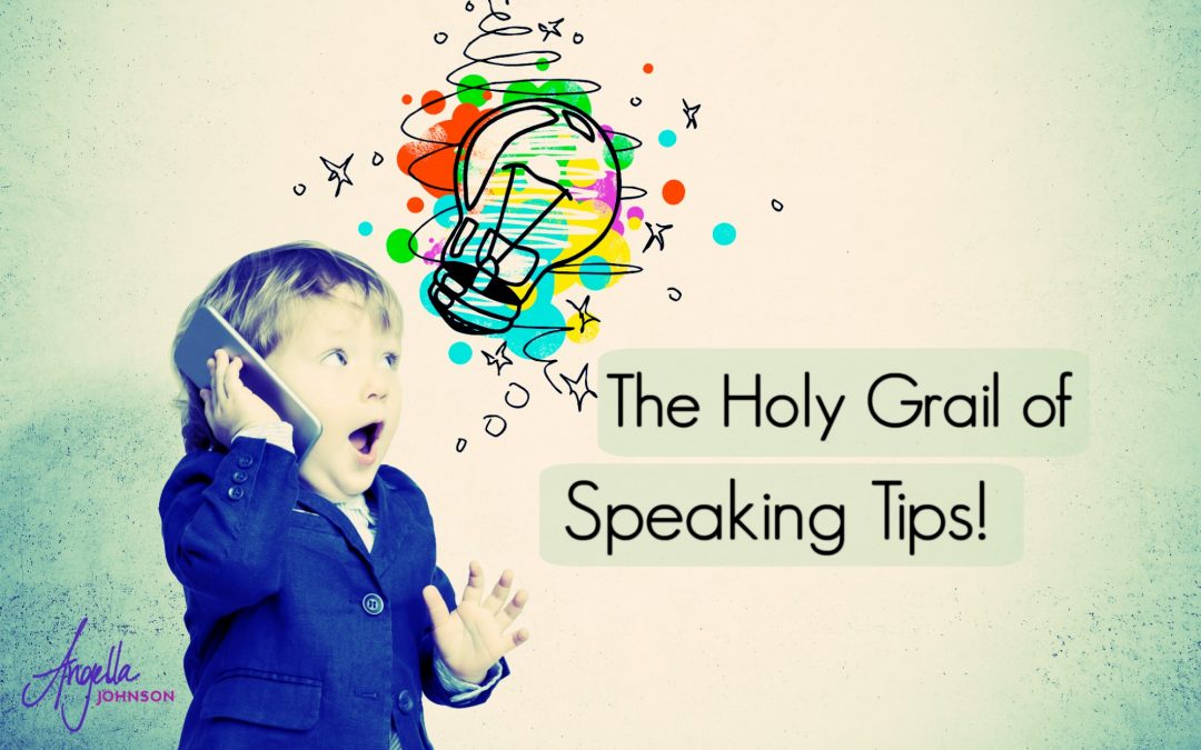 The Holy Grail of Speaking Tips