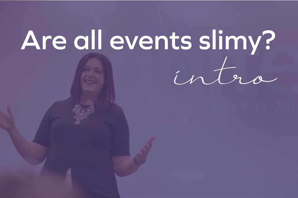 Are live events all slimy? The Intro