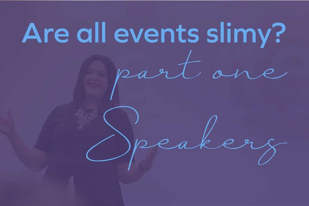 Are all events slimy? Part 1: Speakers