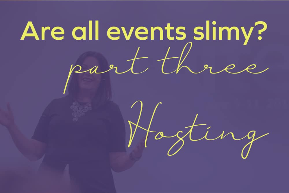 Are all events slimy? Part 3: Hosting Events
