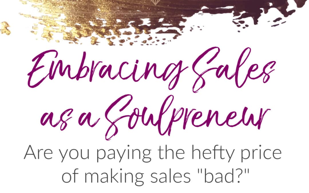 Embracing Sales: The hefty price of making sales “bad”