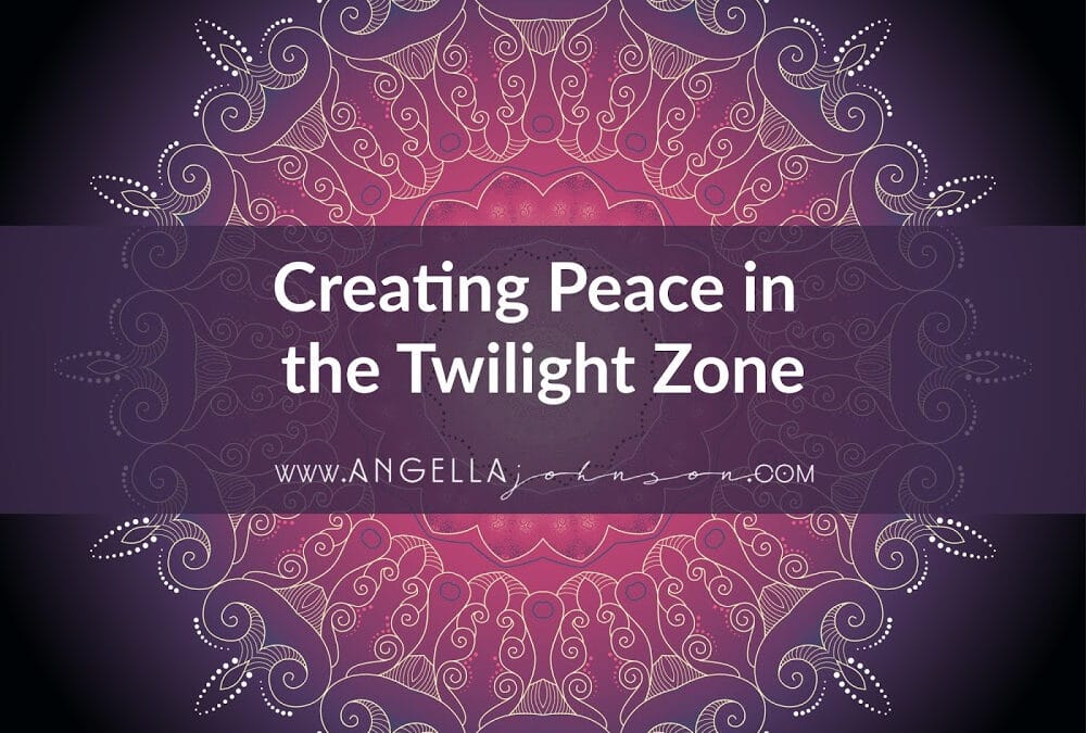 Creating Peace in the Twilight Zone
