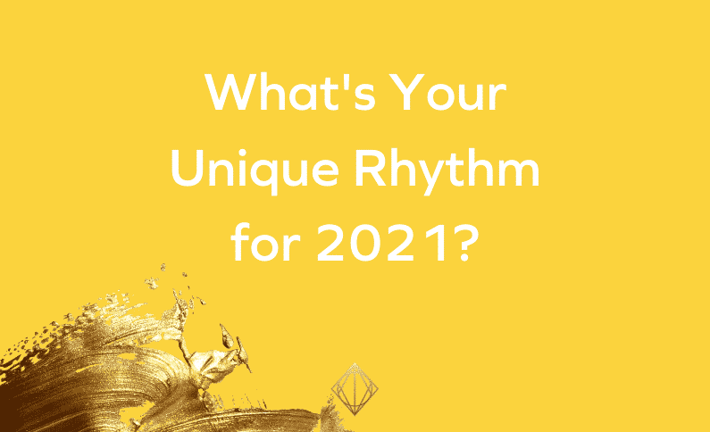 What’s Your Unique Rhythm for 2021?
