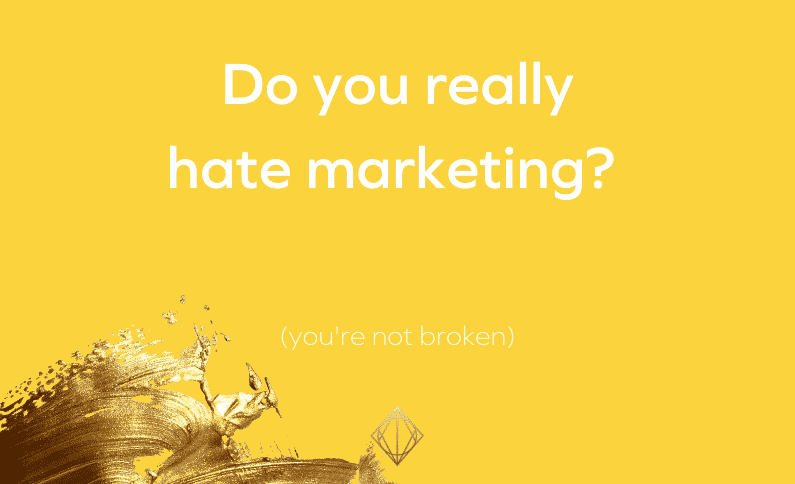It’s okay to hate marketing (you’re not broken)